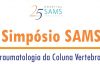 Simpósio SAMS – Traumatologia da Coluna Vertebral